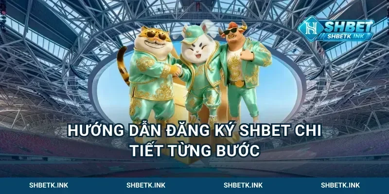 Hướng dẫn đăng ký Shbet chi tiết từng bước